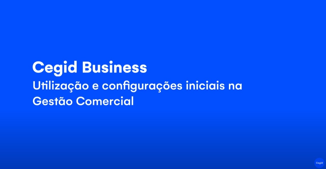 Cegid Business | Utilização e Configurações Iniciais - Gestão Comercial